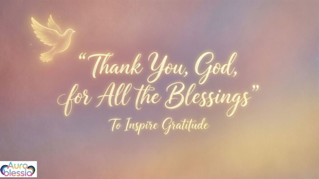 Thank You God for All the Blessings Quotes to Inspire Gratitude