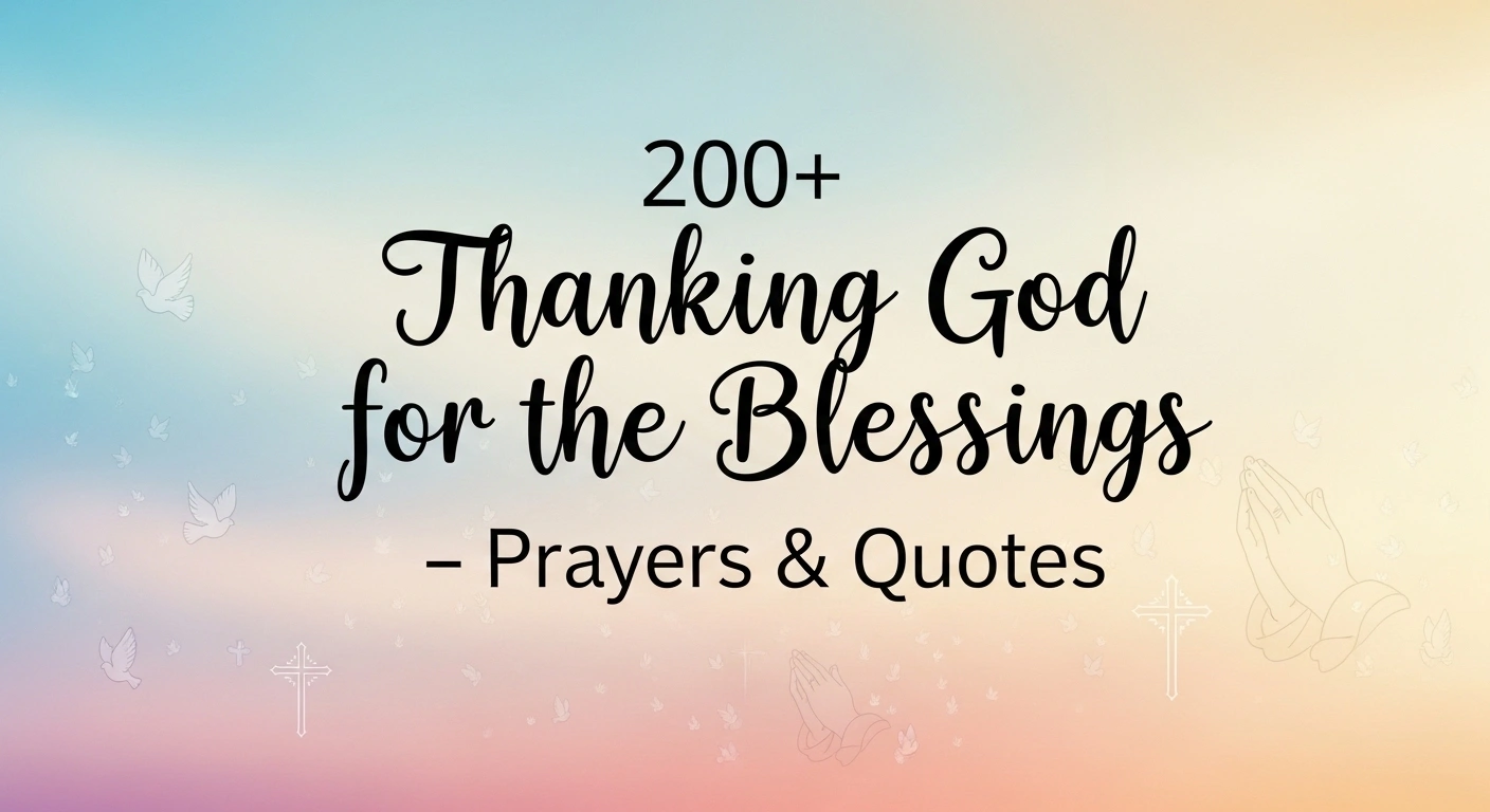 200+ Thanking God for the Blessings – Prayers & Quotes