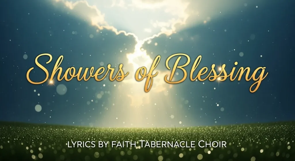 Showers of Blessing Lyrics by Faith Tabernacle Choir